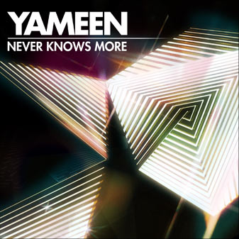 Yameen, &ldquo;Never Knows More&rdquo;