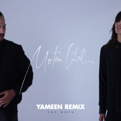 MOTION CNTRL + Yameen Remix "Say When"